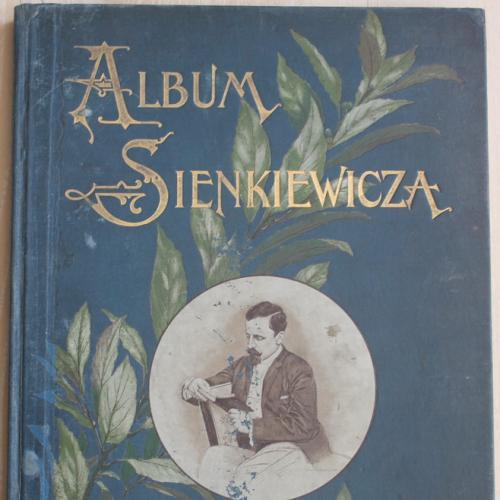 Юбилейный альбом Генрика Сенкевича Album jubileuszowe Henryka Sienkiewicza Варшава 1898 год Живопись
