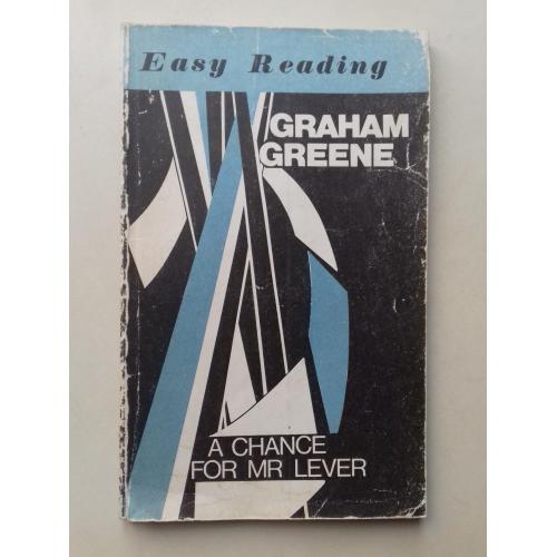 Graham Greene. A Chance for Mr Lever. Сборник рассказов. Адаптированая.