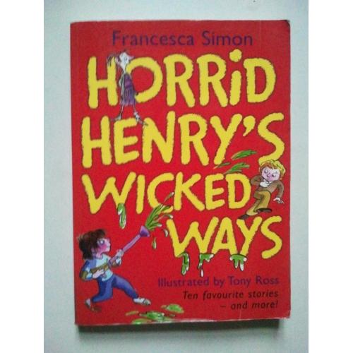 Horrid Henry;s wicked ways. Francesca Simon. Жахливі шляхи Генрі. Для дітей. Англійською.