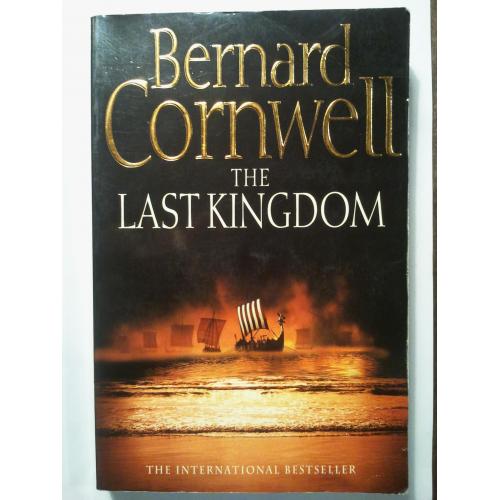 The Last Kingdom. Bernard Cornwell. Останнє королівство. Бернард Корнуелл.