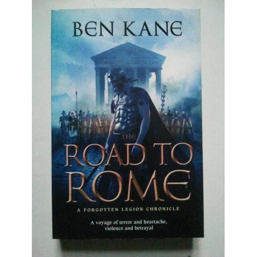 The Road to Rome. Ben Kane. Дорога до Риму. Бен Кейн.