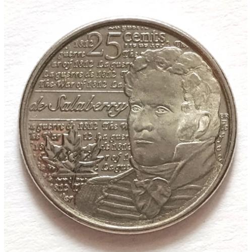 М1 КАНАДА 25 ЦЕНТОВ 2013 ВОЙНА 1812 ГОДА — ШАРЛЬ ДЕ САЛАБЕРРИ UC100 Unc