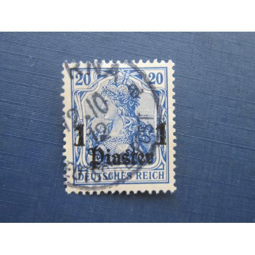 Марка Германия почта в Турции 1905 надпечатка 1 пиастр/20 пфеннигов ВЗ гаш