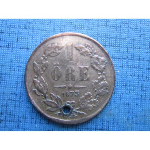 Монета 1 эре Швеция и Норвегия 1873 Король Оскар II как есть нечастая