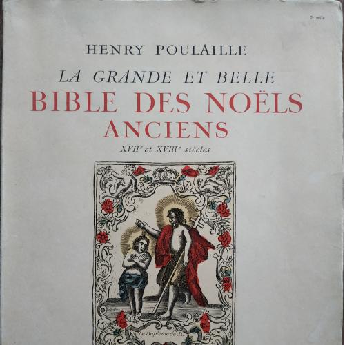 Библия HENRY POULAILLE LA GRANDE ET BELLE BIBLE DES NOELS ANCIENS  Albin Michel 1950 