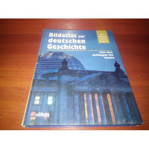 Bildatlas zur deutschen Geschichte: Von den Anfängen bis heute