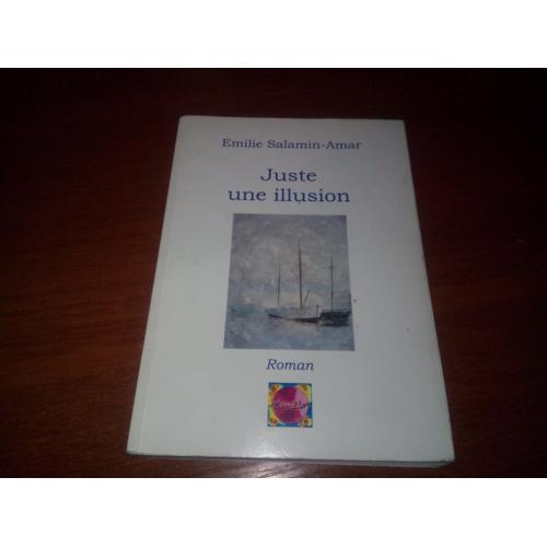 Emilie Salamin-Amar Juste une illusion (на французском языке)