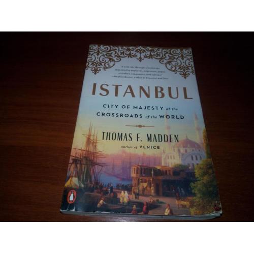 ISTAMBUL. City of Majesty at the Crossroads - Thomas F. Madden