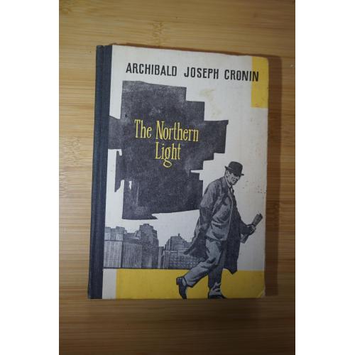 Archibald Joseph Cronin. The northern light. Кронин. Северное сияние (на английском языке)