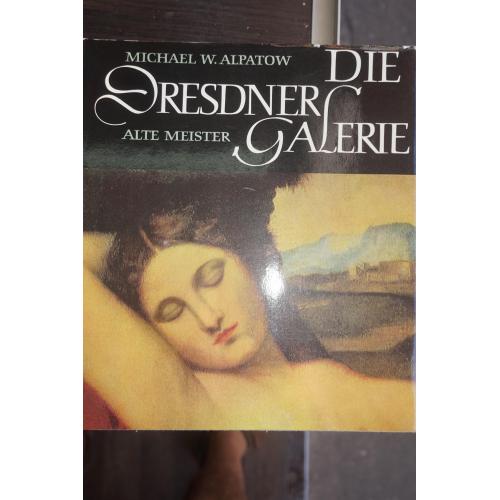 Michael W.Alpatow. Die Dresdner Galerie. Дрезденскаяя галерея. На немецком языке.