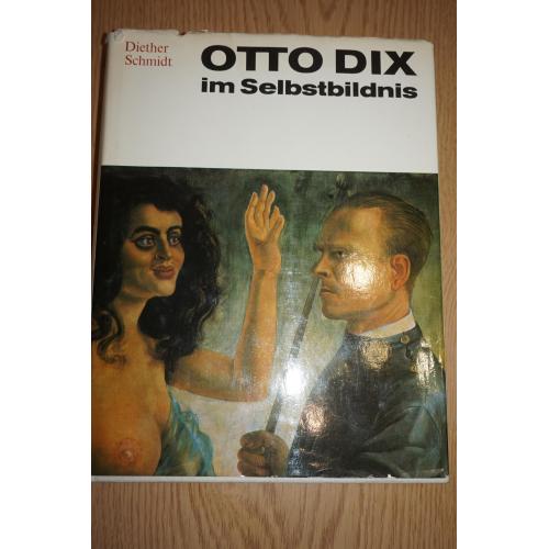 Отто Дикс в автопортрете. Otto Dix im Selbstbildnis Schmidt, Diethe (на нем языке)