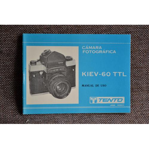 Інструкція Фотоапарат KIEV-60 TTL, TENTO 1990 р. (URSS-MOSKu, внешторгиздат). Іспанська мова.