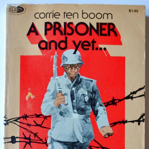A Prisoner and Yet. Corrie ten Boom. 
