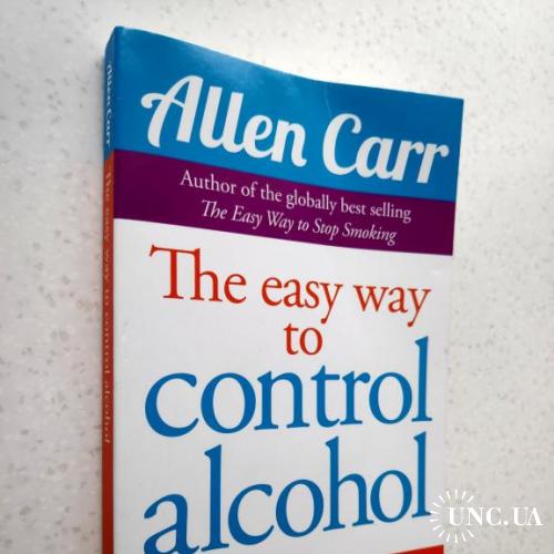 Allen Carr. Allen Carr's Easyway to Control Alcohol.