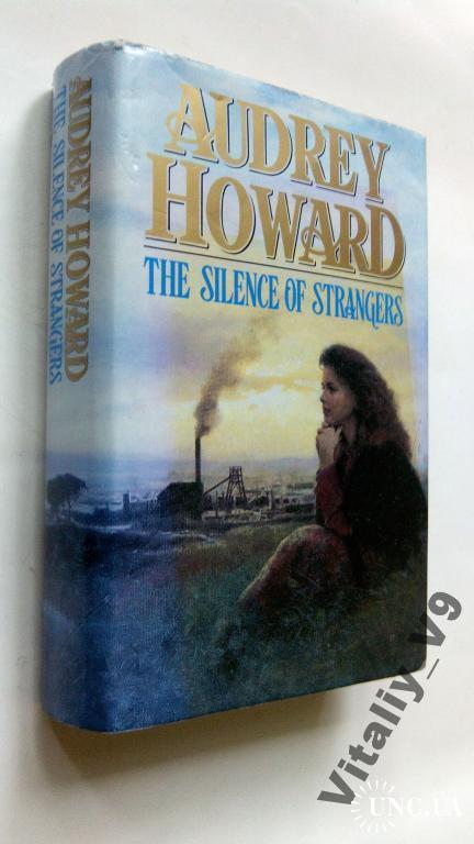 Audrey Howard. The Silence of Strangers.