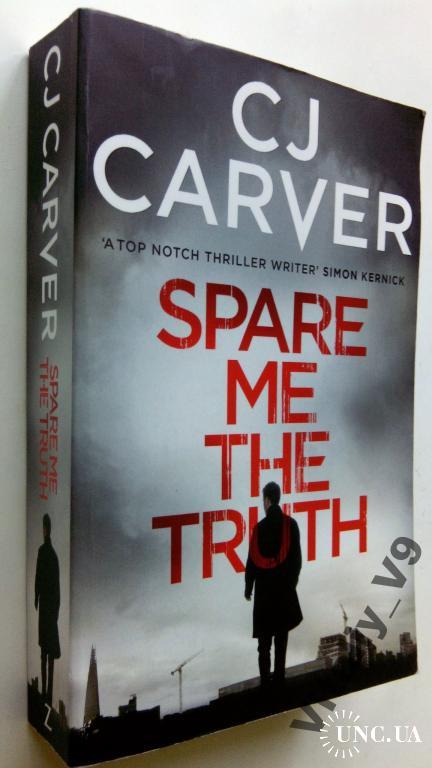 C.J. Carver. Spare Me the Truth.