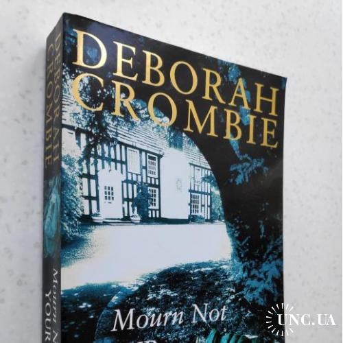 Deborah Crombie. Mourn Not Your Dead.