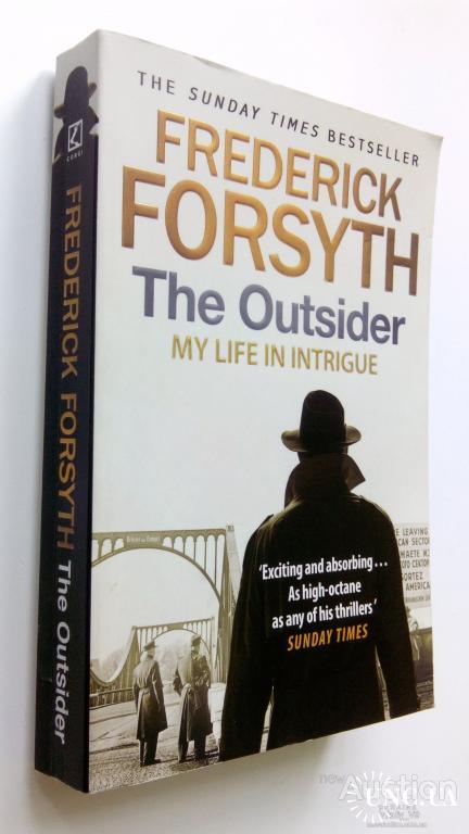 Frederick Forsyth. The Outsider: My Life in Intrigue.
