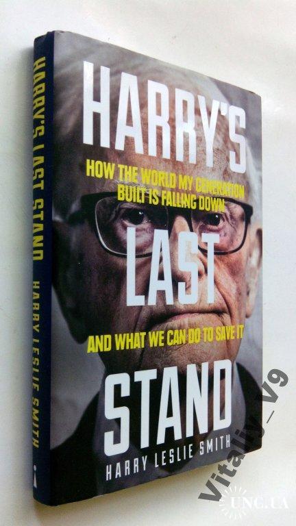 Harry Leslie Smith. Harry's Last Stand: