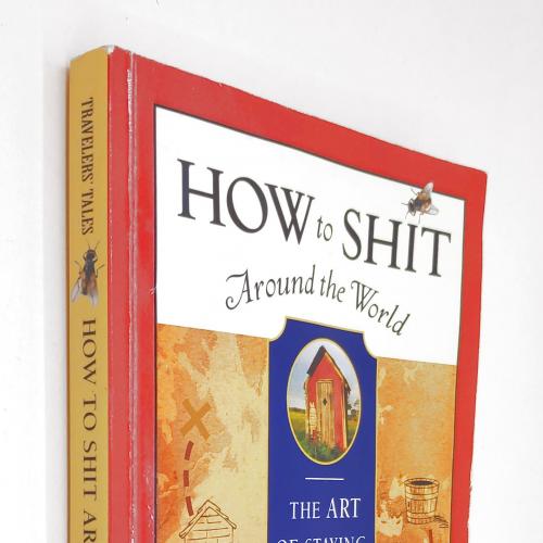 How to Shit Around the World: .Jane Wilson-Howarth (Goodreads Author) 