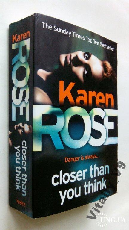 Karen Rose. Closer Than You Think.