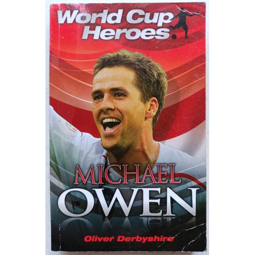 Michael Owen. Oliver Derbyshire. (World Cup Heroes)