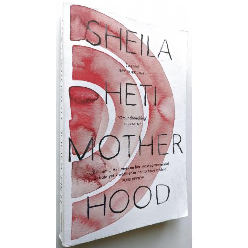 Motherhood. Sheila Heti. 