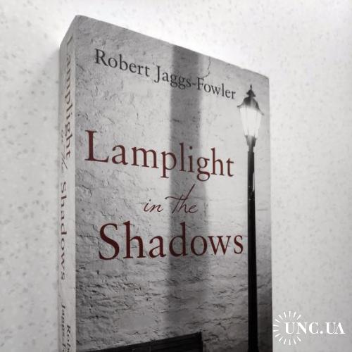 Robert Jaggs-Fowler. Lamplight in the Shadows. С автографом автора.