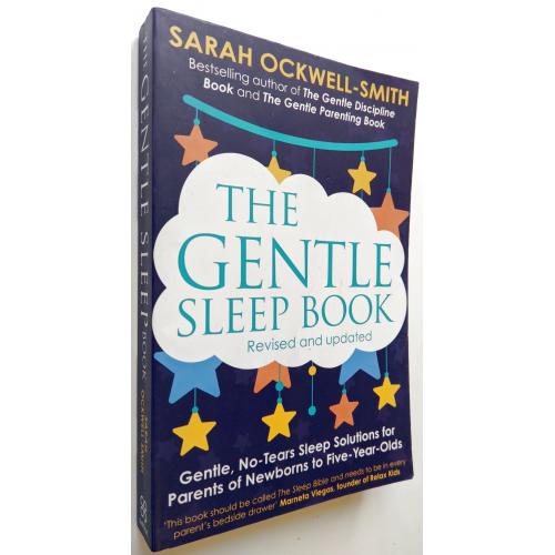 Sarah Ockwell-Smith. The Gentle Sleep Book: Gentle, No-Tears, Sleep Solutions for Parents of Newborn