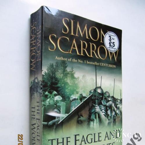 Simon Scarrow. The Eagle and the Wolves.