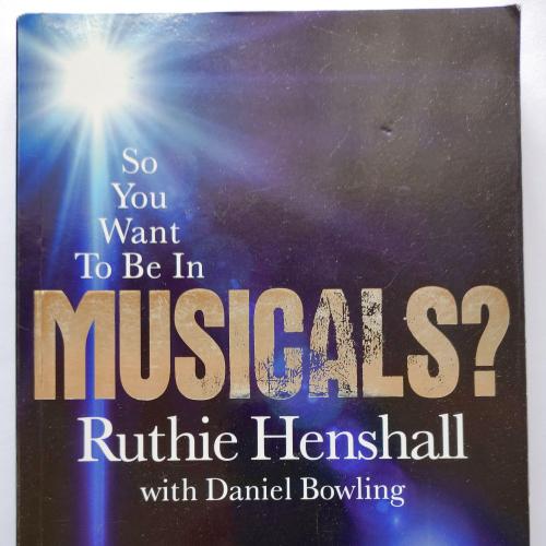 So You Want to Be in Musicals? Ruthie Henshall, Daniel Bowling 