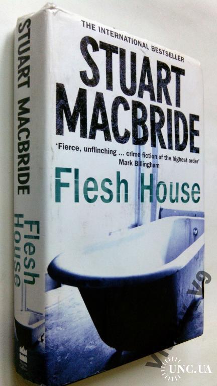 Stuart MacBride. Flesh House.