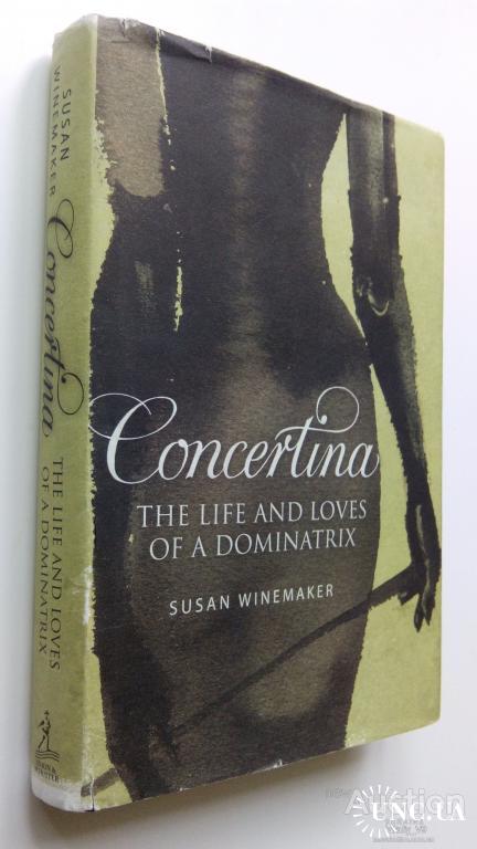 Susan Winemaker. Concertina: The Life And Loves Of A Dominatrix.