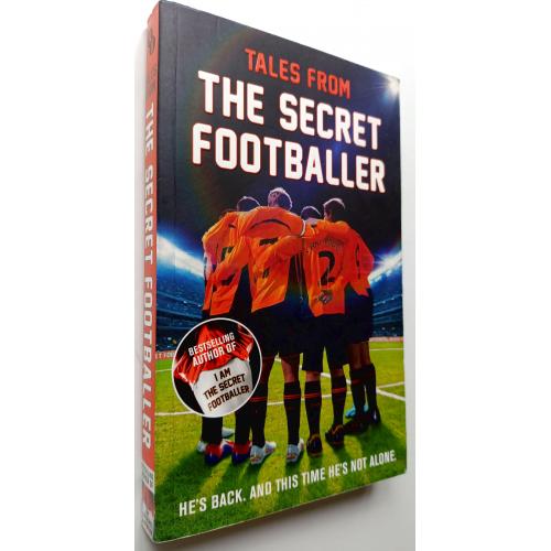 Tales from the Secret Footballer. The Secret Footballer.