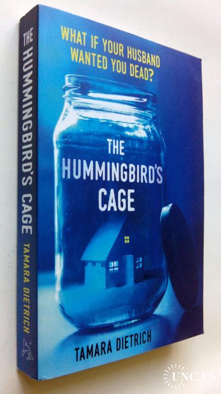 Tamara Dietrich. The Hummingbird's Cage.