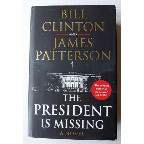The President Is Missing. Bill Clinton , James Patterson. Goodreads Author