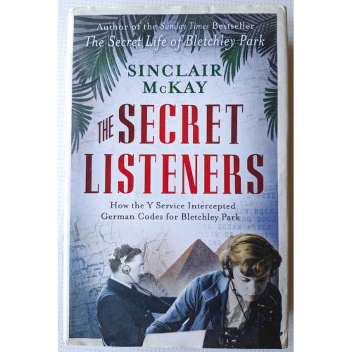 The Secret Listeners. Sinclair McKay.