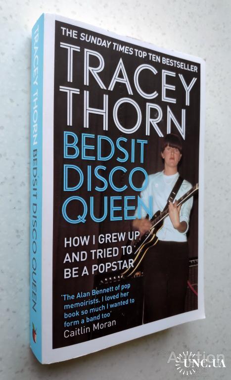 Tracey Thorn. Bedsit Disco Queen: How I grew up and tried to be a pop star.