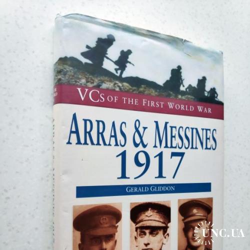 VC's of the First World War: Arras &amp; Messines, 1917 by Gerald Gliddon.