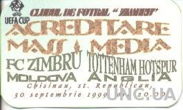 билет Zimbru,Moldova/Молд.- Tottenham FC,England/Англия 1999 match press ticket