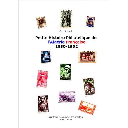 Amand Guy. Petite Histoire Philatélique de l'Algérie Française 1830-1962 (2009) *PDF