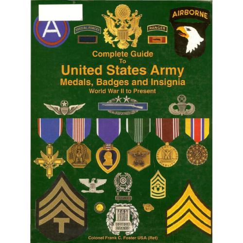 Complete Guide to US Army Medals Badges and Insignia WW 2 Present. Frank C. Foster (2004) *PDF