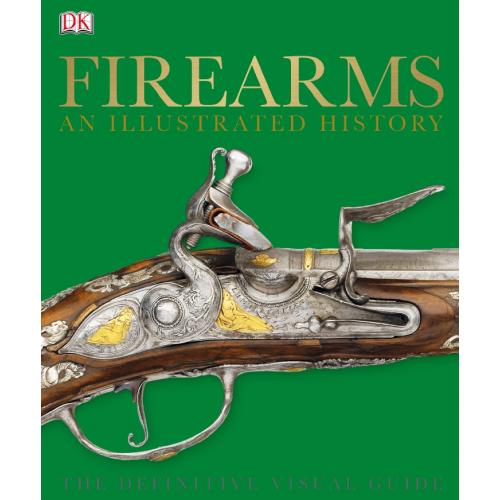 Firearms. An Illustrated History. Houston R., Stroyan C. / Огнестрельное оружие (2014) *PDF