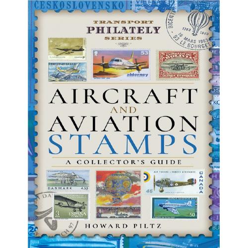 Howard Piltz. Aircraft and Aviation Stamps (Transport Philately Series) (2020) *PDF