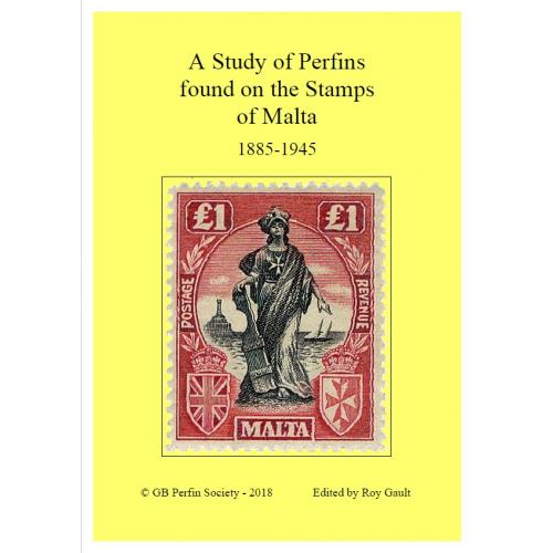 Roy Gault (ed.). A Study of Perfins found on the Stamps of Malta 1885-1945 (2018) *PDF