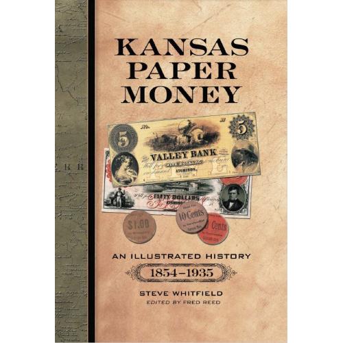 Whitfield S. Kansas paper Money. An illustrated history (1854-1935) (2009) *PDF