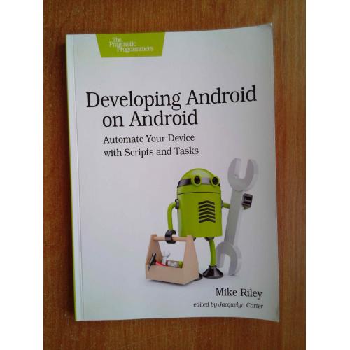 Developing Android on Android: Automate Your Device with Scripts