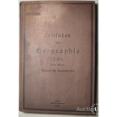 2732.49 География. Leitfaden der Geographie für höhere Lehranstalten. Lehrstoff für Mit.1898