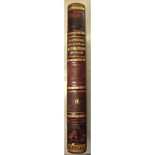 2967.55 История математических наук в Италии.1841г.Histoire des sciences mtematiques en Italie t. 4