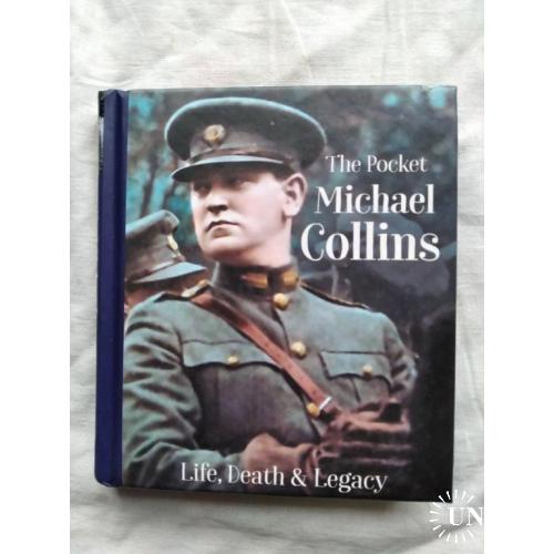Michael Collins Life, death and legacy